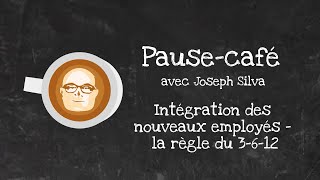 Pausecafé avec Joseph Silva  Intégrer de nouveaux employés avec la règle des 3612 [upl. by Javler105]