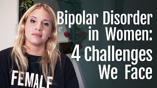 Bipolar Disorder in Women 4 Challenges We Face  HealthyPlace [upl. by Oakes288]