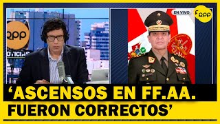 Comandante de FFAA “estoy convencido que los procesos de ascensos fueron correctos” [upl. by Markus]