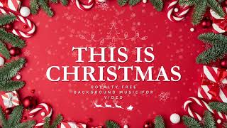 Royalty Free Christmas Background Music  This Is Christmas [upl. by Linn]