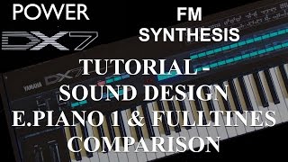 How to learn Yamaha DX7 Synthesizer FM synthesis – Sound Design EPiano 1 amp Fulltines Comparison [upl. by Jonathan]