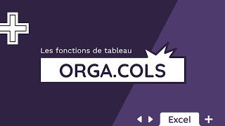 La fonction ORGACOLS  Tuto Excel [upl. by Nels204]