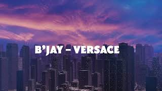 02 Bjay  Versace  CITY BOY ALBUM [upl. by Euqimod]