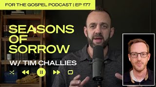 Seasons of Sorrow w Tim Challies  Costi Hinn  EP 177 [upl. by Haydon984]