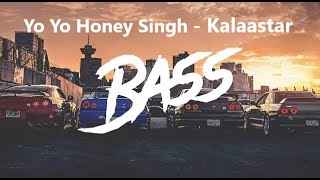 Bass Boosted KALAASTAR  Full Video  Honey 30  Yo Yo Honey Singh amp Sonakshi Sinha [upl. by Enaamuj]