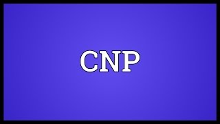 CNP Meaning [upl. by Sloatman489]