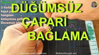 DÜĞÜMSÜZ ÇAPARİ BAĞLAMA  DÜĞÜMSÜZ KÖSTEK BAĞLAMA SUNUCUM 76 BÖLÜM [upl. by Cirdet]