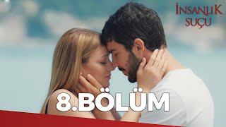 İnsanlık Suçu 8 Bölüm  FULL BÖLÜM FİNAL [upl. by Ycak]