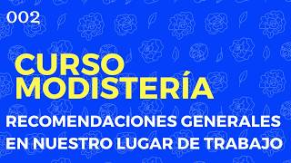 Curso Modisteria Recomendaciones Generales En Nuestro Taller de Costura [upl. by Yllaw]