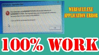 WerfaultexeApplication Error  The Instruction at 0x0000 referenced memory at 0x0000 the required [upl. by Nnylahs879]