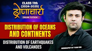 Class 11 Geography  Distribution of Oceans And Continents  Distribution of Earthquakes amp Volcanoes [upl. by Suzi]