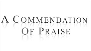 A Commendation Of Praise [upl. by Mishaan]