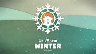 Whitethorn Winter 2024 Showcase [upl. by Isle]