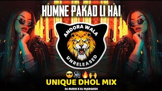 HUMNE PAKAD LI HAI  UNIQUE DHOL MIX  DJ RUSHI MANGESH  ANDORAWALA UNRELEASED [upl. by Midas793]