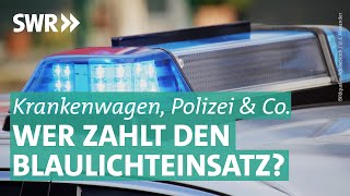 Rettungswagen oder Polizeieinsatz – wer am Ende zahlen muss REUPLOAD  Marktcheck SWR [upl. by Oiram]