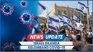 Israel Dilanda Gelombang Covid19 Varian Baru JN1 di Tengah Perang [upl. by Anilem]