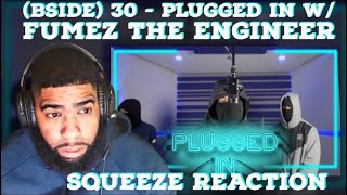 BSIDE 30  Plugged In W Fumez The Engineer  Reaction [upl. by Thorn240]