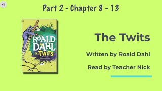 The Twits by Roald Dahl  Part 2 of 5  Readalong with Teacher Nick  Chapter 813 [upl. by Amhser468]