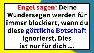 Engel sagen Deine Wundersegen werden für immer blockiert wenn du diese göttliche Botschaft [upl. by Elfrieda29]