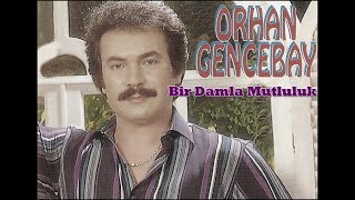 ORHAN GENCEBAY  BİR DAMLA YUDUM MUTLULUK HQ [upl. by Phenica]