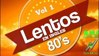 LENTOS DE LOS 80 EN INGLES VOL 1 ENGANCHADOS 2020 MUSICA NMR BUENOS AIRES [upl. by Ennairac]