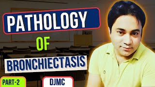 Pathology of Bronchiectasis🫁  Detailed Explanation by Dr Javed👨‍⚕️  Part2  DJMC [upl. by Aizahs]