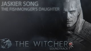 Netflixs THE WITCHER OST  The Fishmongers Daughter JASKIER Song  Official Soundtrack Music [upl. by Ettesyl]