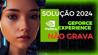 GeForce Experience não grava  SOLUÇÃO 2024 [upl. by Velda]