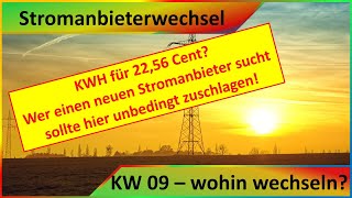 Stromanbieter und Stromtarif  Wohin wechseln  das Billigste seit langem  2256 CentKWH  KW 9 [upl. by Anod]