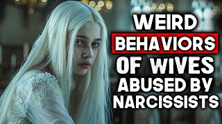 Weird Behaviors of Wives Abused by Narcissistic Husbands [upl. by Nohsal]