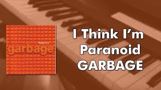 Garbage  I Think Im Paranoid piano cover [upl. by Caddric771]