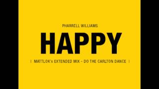 Pharrell Williams  Happy MattLoks Extended Mix  Do the Carlton Dance [upl. by Ramed813]