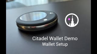 Citadel Wallet Demo Setting Up the Wallet the First Time [upl. by Adnuahsor207]