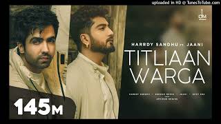 Titliaan Warga  Harrdy Sandhu ft Jaani  Sargun Mehta  Arvindr Khaira  Avvy Sra  Desi Melodies [upl. by Katharina]