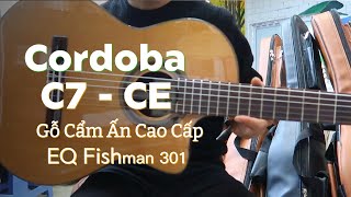 Cordoba C7  CE  Gỗ Cẩm Ấn Cao Cấp  EQ Fishman 301  tác phẩm Một Cõi Đi Về  Nhạc Cụ Minh Đức [upl. by Eirrej]