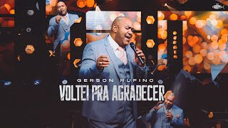 Gerson Rufino  Voltei Pra Agradecer  DVD Em Goiânia É Gospel Music [upl. by Dnomzed]