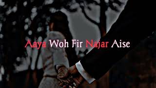 Aaya Woh Fir Najar Aise [upl. by Yeroc]