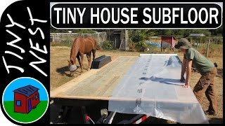 Tiny House Subfloor amp Vapor Barrier Ep8 [upl. by Faro]