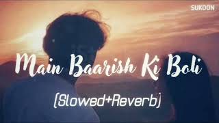 Main Barish Ki Boli Samajhta Nahi ThaslowedReverb Full Song With Lyrics Vishal Mishra [upl. by Assin]