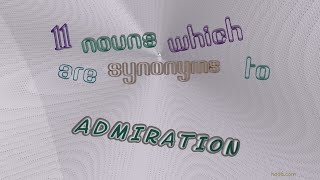 admiration  11 nouns which are synonyms to admiration sentence examples [upl. by Doolittle]