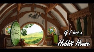 If I had a Hobbit house [upl. by Bledsoe]