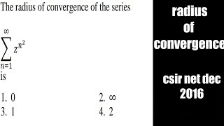 CSIR NET DEC 2016 COMPLEX ANALYSIS QUE  RADIUS OF CONVERGENCE [upl. by Yordan]