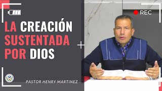 La Creación Sustentada por Dios  Pastor Henry Martinez [upl. by Otha]