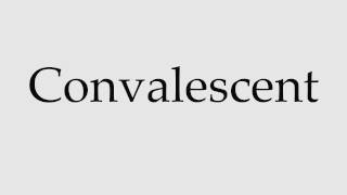 How to Pronounce Convalescent [upl. by Ellenod]