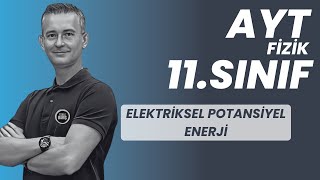 ELEKTRİKSEL POTANSİYEL ENERJİ KONU ANLATIMI VE SORU ÇÖZÜMÜ AYT FİZİK  11SINIF FİZİKLE BARIŞ [upl. by Phillipp]