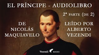 EL PRÍNCIPE de Maquiavelo audiolibro gratis voz humana  leído por Alberto Vezendi 2ª parte de 2 [upl. by Akira]