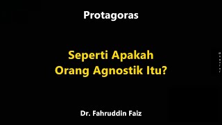 Protagoras Pembahasan tentang Agnostik Agnostisisme [upl. by Ribak]