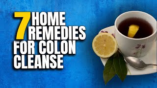 7 Best Natural Remedies to Cleanse Colon at Home  EASY How To [upl. by Sibyl147]