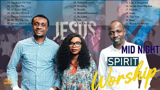 Non Stop Midnight Worship Songs and Prayers Nathaniel Bassey Dunsin Oyekan Victoria Orenze [upl. by Ylera417]