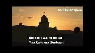 SHEEKH WARO OOGO Yaa Rabbana Durbaan [upl. by Larual29]